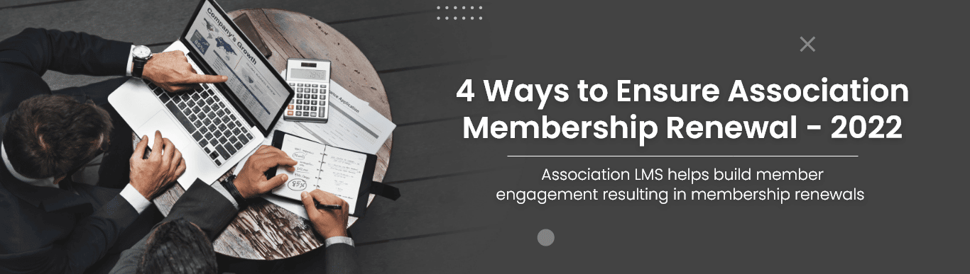 4 Ways to Ensure Association Membership Renewal - 2022