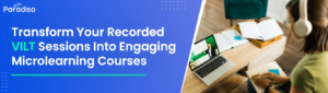 Transform Your Recorded VILT Sessions Into Engaging Microlearning Courses