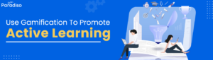 How to Use Gamification to Promote Active Learning