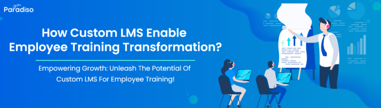 How Custom LMS enable employee training Transformation