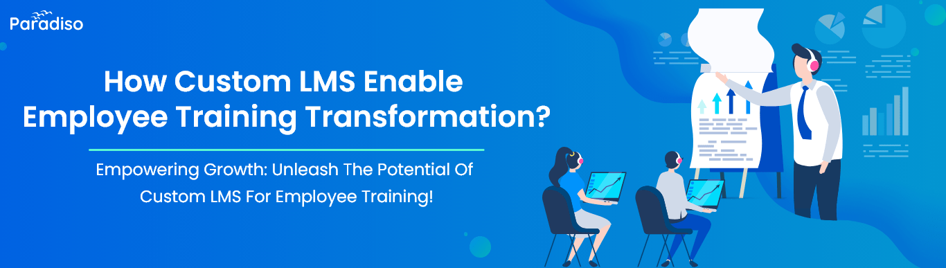 How Custom LMS enable employee training Transformation