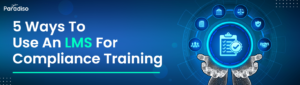 How to Use an LMS for Compliance Training