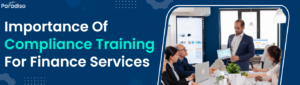 Why is Compliance Training a Must for Finance Services
