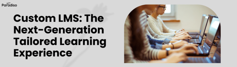 Custom LMS The Next-Generation Tailored Learning Experience