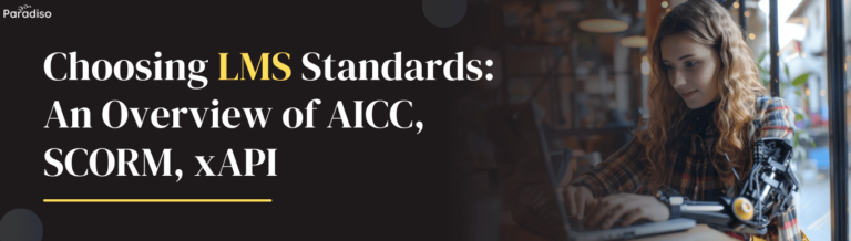 Choosing LMS Standards AICC, SCORM, xAPI