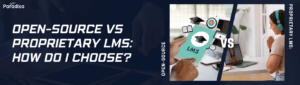 Open-source vs Proprietary LMS