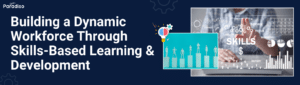 Workforce Through Skills-Based Learning & Development
