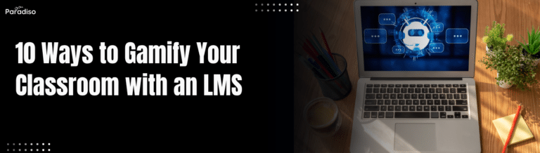 10 Ways to Gamify Your Classroom with an LMS